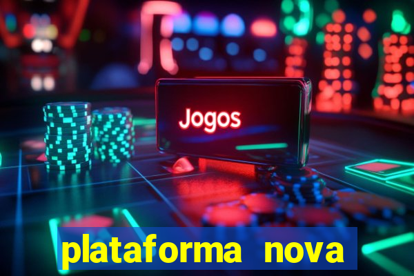 plataforma nova pagando no cadastro casino