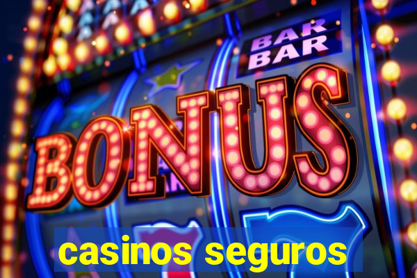 casinos seguros