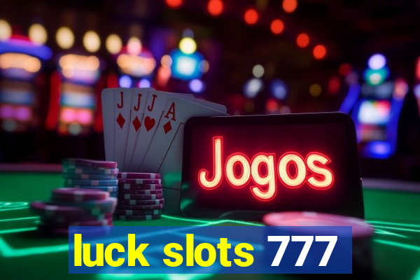 luck slots 777