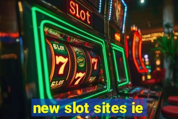 new slot sites ie