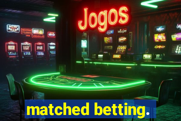 matched betting.