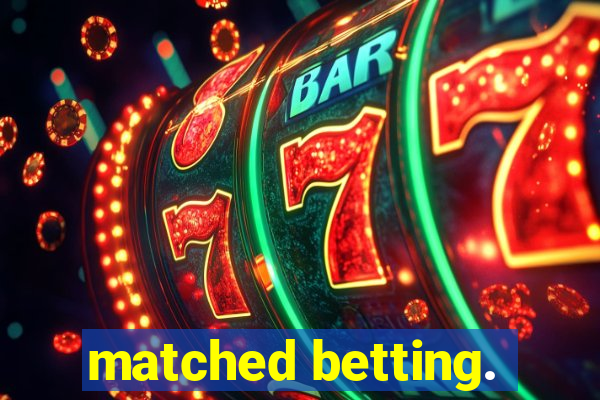 matched betting.