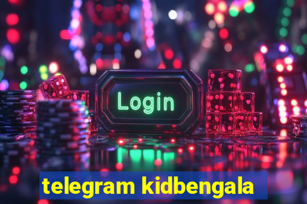 telegram kidbengala