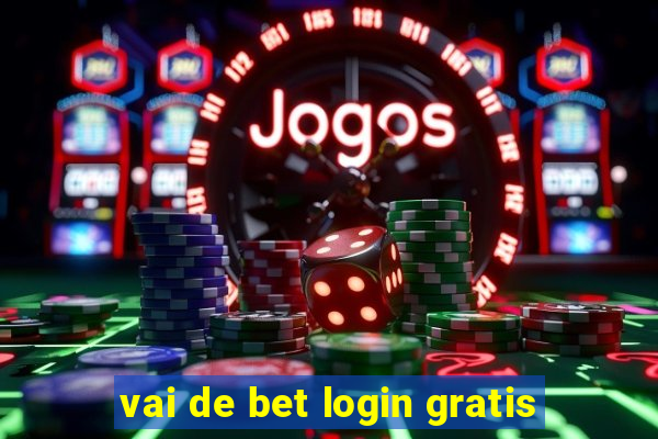 vai de bet login gratis