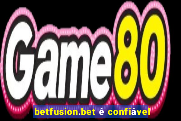 betfusion.bet é confiável