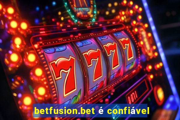 betfusion.bet é confiável