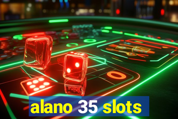 alano 35 slots