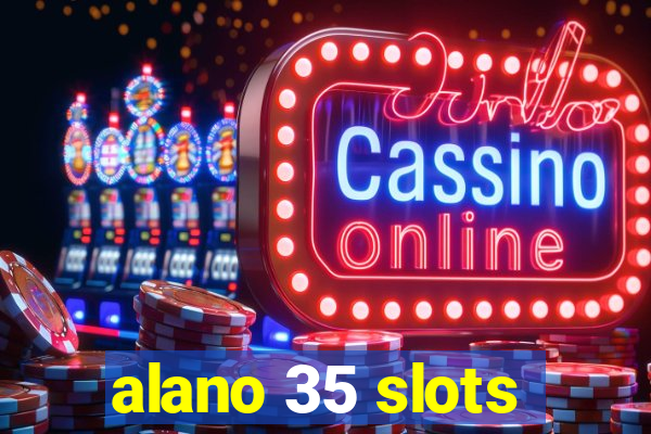 alano 35 slots