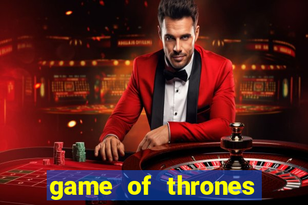 game of thrones casino slots