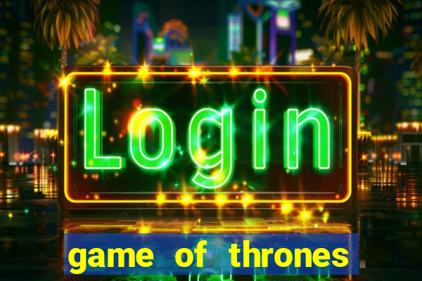 game of thrones casino slots