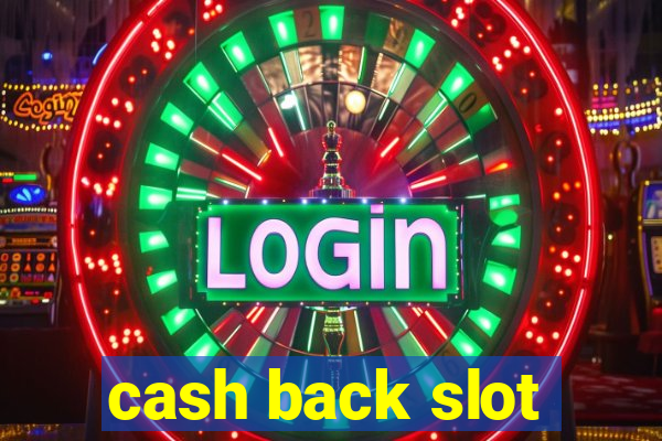 cash back slot