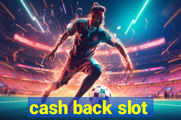 cash back slot