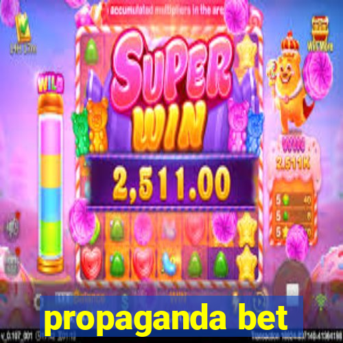 propaganda bet