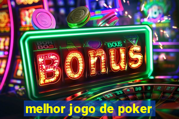 melhor jogo de poker