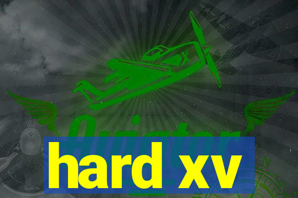 hard xv