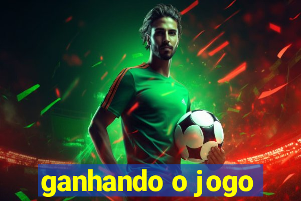 ganhando o jogo