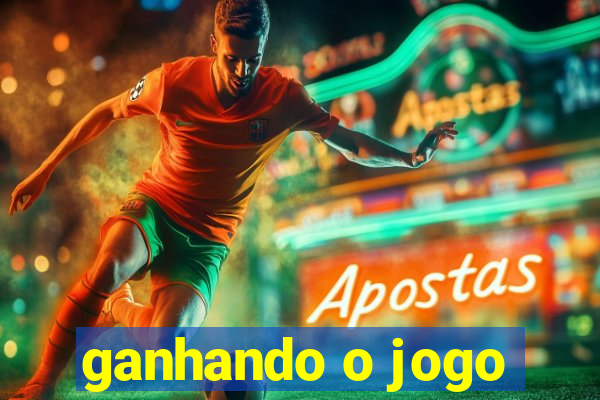 ganhando o jogo