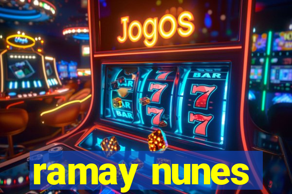 ramay nunes