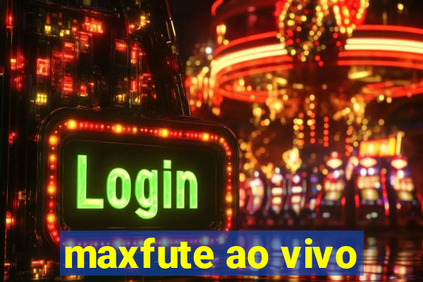 maxfute ao vivo