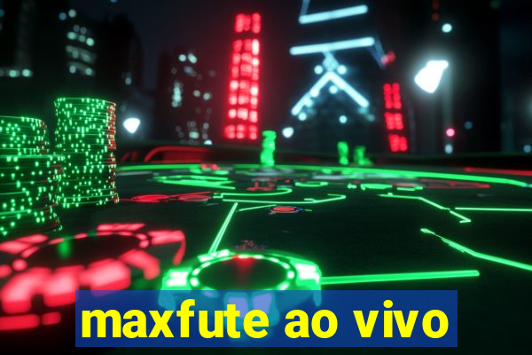 maxfute ao vivo