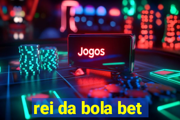 rei da bola bet