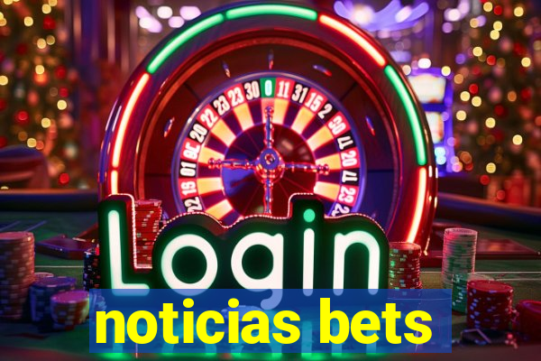 noticias bets