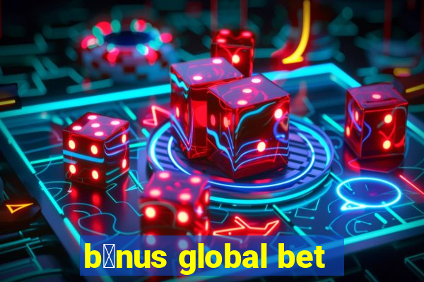 b么nus global bet