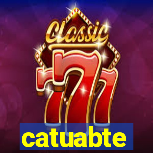 catuabte