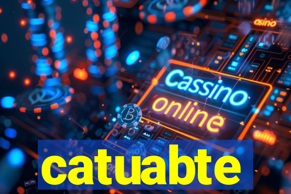 catuabte