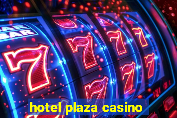 hotel plaza casino