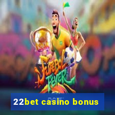 22bet casino bonus