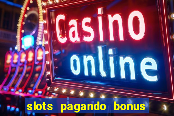 slots pagando bonus no cadastro