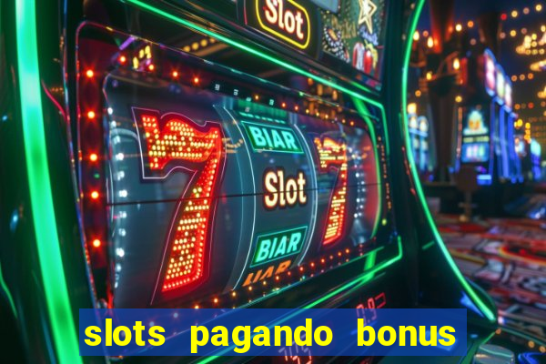 slots pagando bonus no cadastro