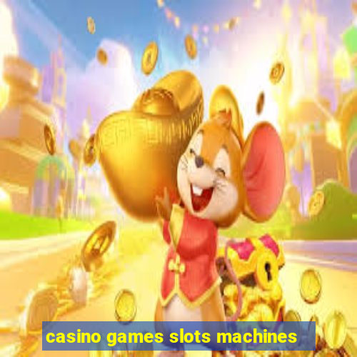 casino games slots machines