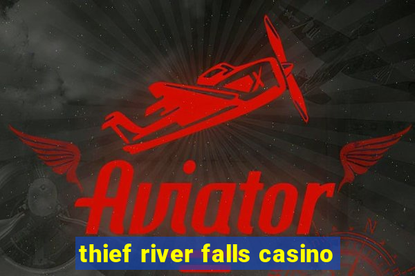 thief river falls casino