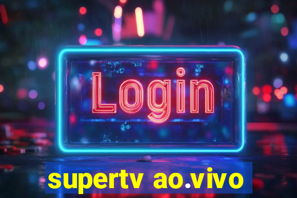 supertv ao.vivo