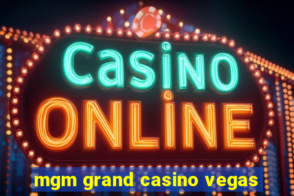 mgm grand casino vegas