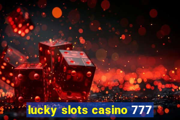 lucky slots casino 777