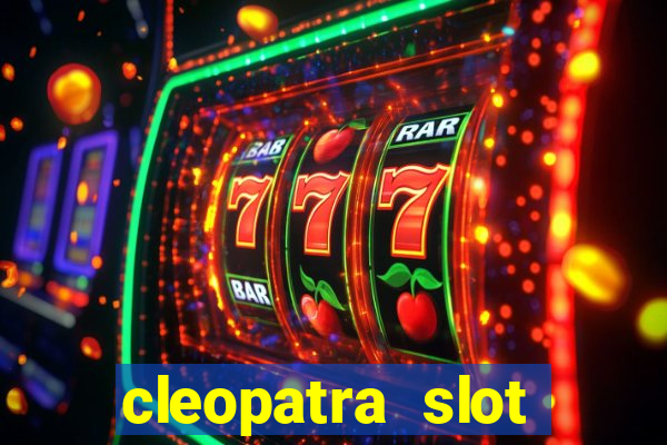 cleopatra slot games free