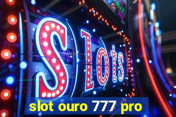 slot ouro 777 pro