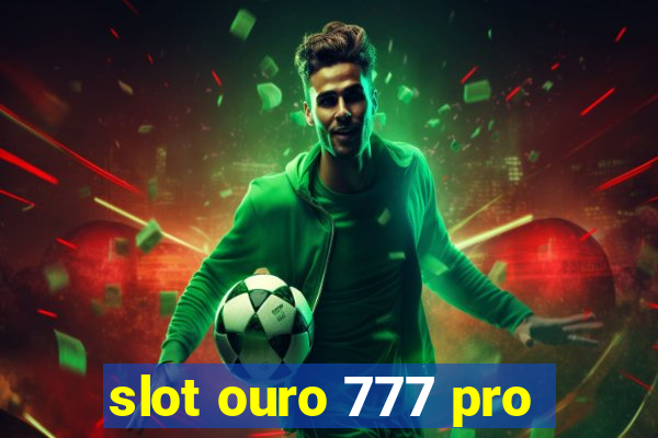 slot ouro 777 pro