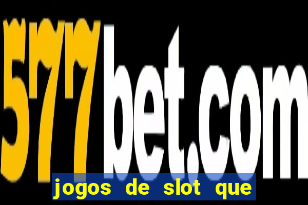 jogos de slot que paga no cadastro