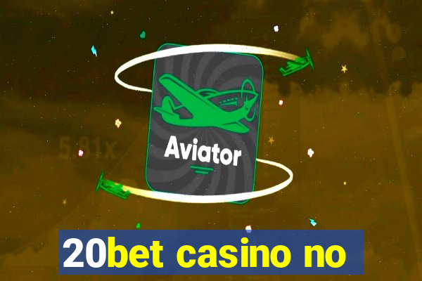 20bet casino no