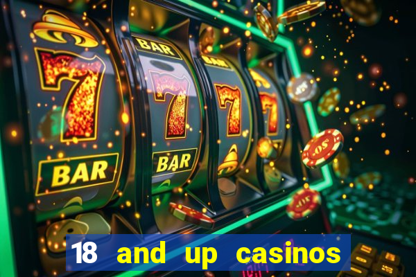 18 and up casinos in california