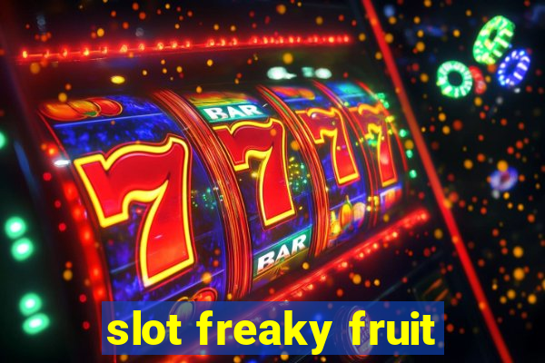 slot freaky fruit