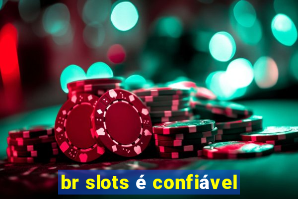 br slots é confiável