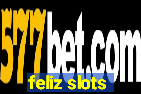 feliz slots