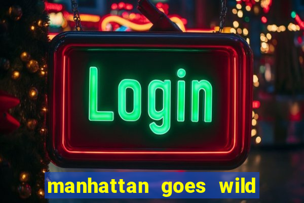 manhattan goes wild slot review