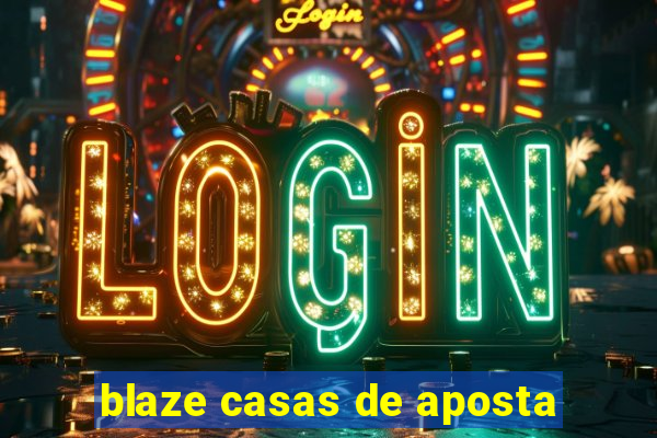 blaze casas de aposta