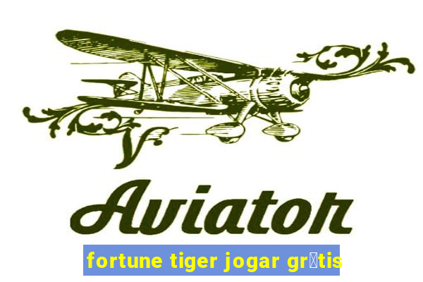 fortune tiger jogar gr谩tis